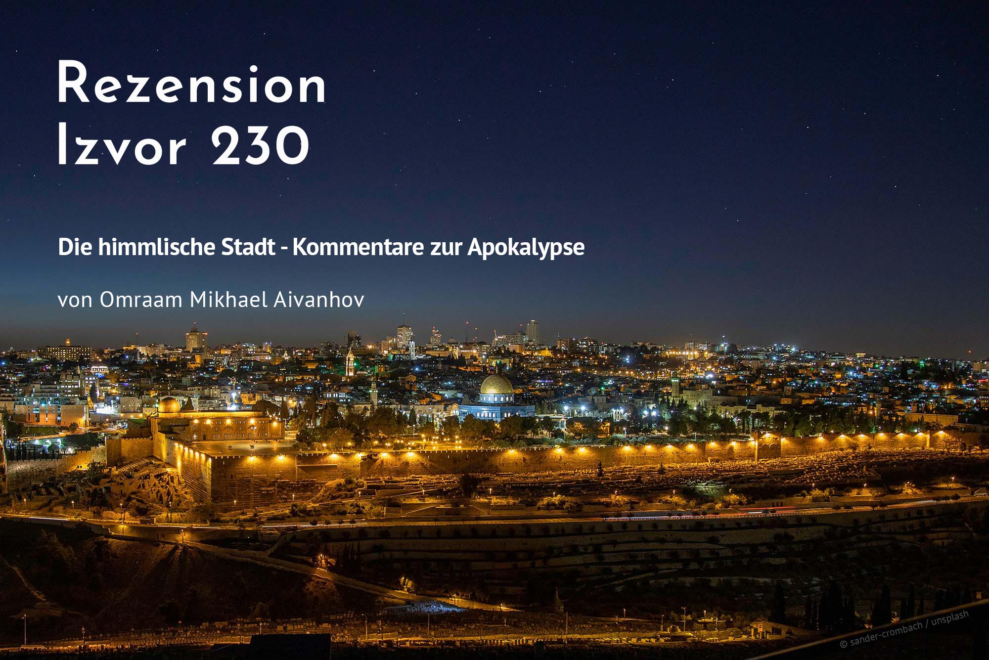 Rezension Izvor 230: Die himmlische Stadt - Aivanhov - Prüfung der Aussagen Omraam Mikhael Aivanhovs aus christlicher und bibeltreuer Sicht.