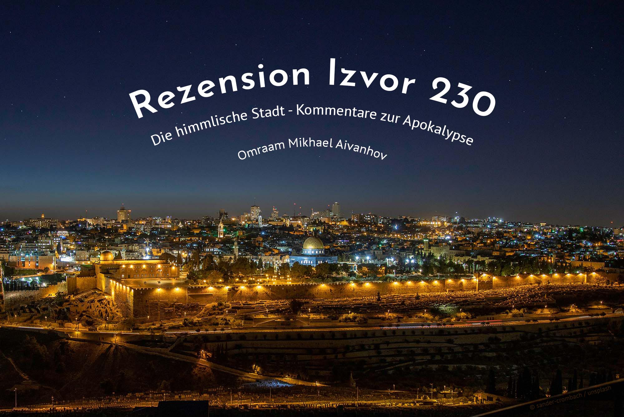 Rezension Izvor 230: Die himmlische Stadt - Aivanhov -Prüfung der Aussagen Omraam Mikhael Aivanhovs aus christlicher und bibeltreuer Sicht.
